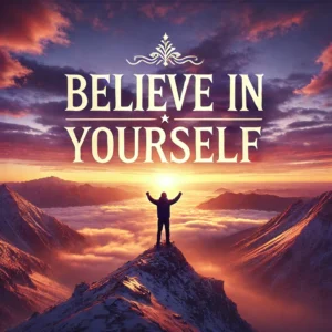 Believe in yourself